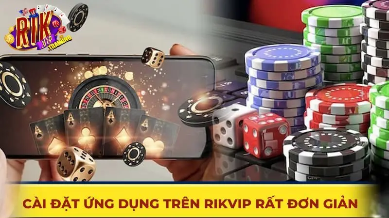 Cài đặt ứng dụng trên Rikvip rất đơn giản
