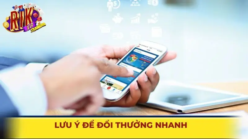 Lưu ý để rut tiền thưởng nhanh