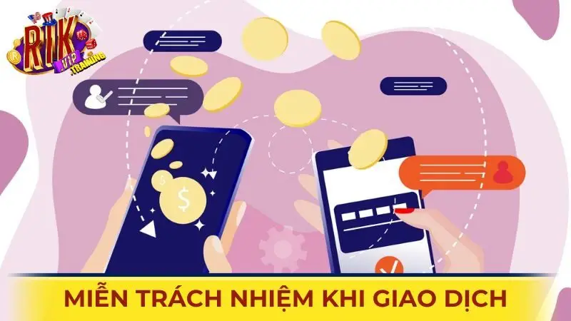 Miễn trách nhiệm trong quá trình giao dịch tại hệ thống