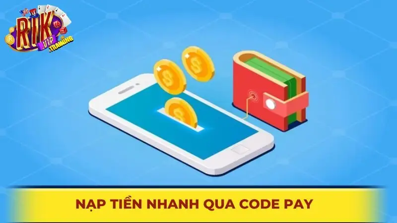 Nạp tiền nhanh qua code pay
